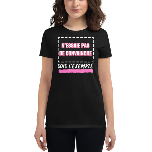 Sois l'exemple - T-shirt (Femme)